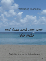 Und dann noch eine Zeile oder mehr: Gedichte aus sechs Jarhzehnten