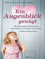 Ein Augenblick genügt: Mit besonderen Momenten das Leben von Kindern bereichern. Wahre Geschichten.