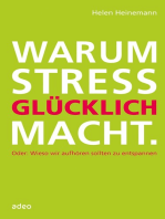 Warum Stress glücklich macht: Oder: Wieso wir aufhören sollten zu entspannen.