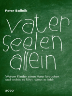 Vaterseelenallein: Warum Kinder einen Vater brauchen und wohin es führt, wenn er fehlt