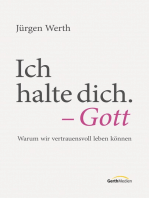 Ich halte dich. - Gott: Warum wir vertrauensvoll leben können.