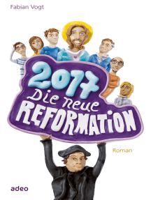 2017 - Die neue Reformation: Roman.