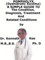 Pompholyx, (Dyshidrotic Ezcema) A Simple Guide To The Condition, Diagnosis, Treatment And Related Conditions