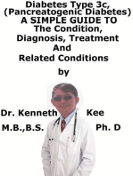 Diabetes Mellitus Type 3c, (Pancreatogenic Diabetes) A Simple Guide To The Condition, Diagnosis, Treatment And Related Conditions