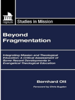 Beyond Fragmentation: Integrating Mission and Theological Education A Critical Assessment of some Recent Developments in Evangelical Theological Education