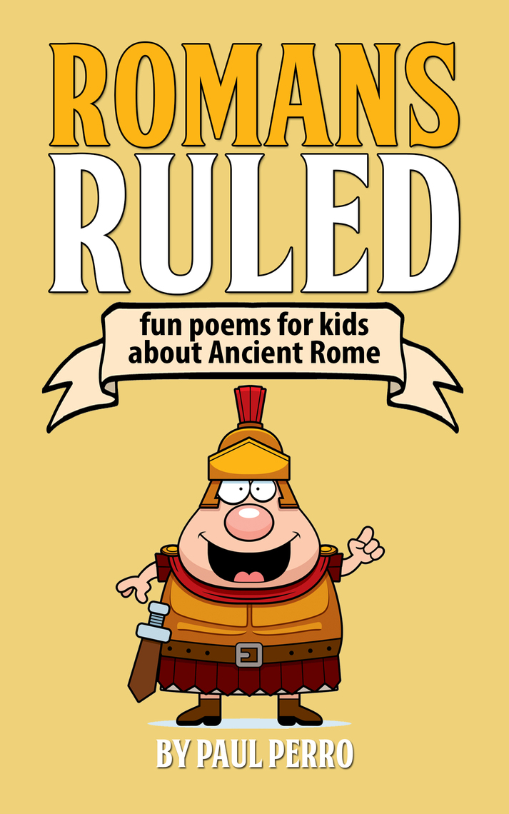 Romans Ruled Fun Poems for Kids about Ancient Rome by Paul Perro