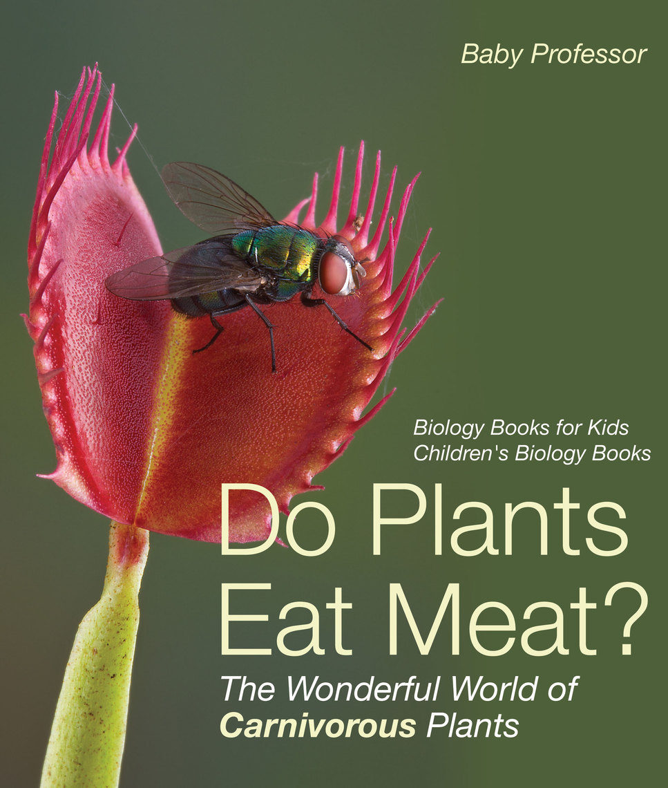 Do Plants Eat Meat? The Wonderful World of Carnivorous Plants Biology Books for Kids