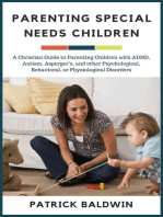 Parenting Special Needs Children: A Christian Guide to Parenting Children with ADHD, Autism, Asperger’s, and other Psychological, Behavioral, or Physiological Disorders: The Wonder of Parenting Your Child, Your Children, and Other People's Kids