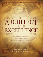 The Architect of Excellence: Creating Personal & Professional Success & Happiness Through the Art of Simplicity