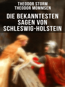 Die bekanntesten Sagen von Schleswig-Holstein: Die Abelssage + Die schwarze Greth + Das Glück der Grafen Rantzau + Schacken-Sage + Bredstedter Sage + Friesische Sage...
