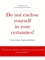 Do not enclose yourself in your certainties! A short eulogy of open-mindedness.