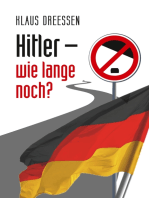 Hitler – wie lange noch?: Eine Spurensuche auf dem Weg vom Heiligen Römischen Reich der Deutschen zum Deutschland von heute