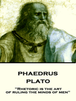 Phaedrus: "Rhetoric is the art of ruling the minds of men"