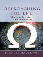 Approaching the End: Eschatological Reflection on Church, Politics and Life