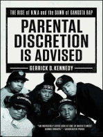 Parental Discretion Is Advised: The Rise of N.W.A and the Dawn of Gangsta Rap