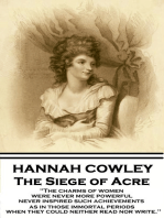 The Siege of Acre: "The charms of women were never more powerful never inspired such achievements, as in those immortal periods, when they could neither read nor write."