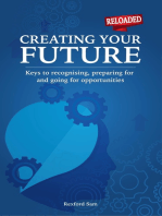 Creating Your Future: Keys to Recognising, Preparing for and Going for Opportunities