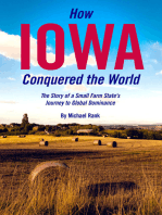 How Iowa Conquered the World: The Story of a Small Farm State's Journey to Global Dominance