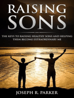 Raising Sons: The Keys to Raising Healthy Sons and Helping them Become Extraordinary Men: A+ Parenting