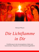 Die Lichtflamme in Dir: Einführung in das kontemplative Gebet mit Geschichten, Impulsen und Orientierungsbildern