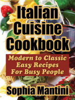 Italian Cuisine Cookbook: Modern to Classic Easy Recipes For Busy People