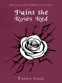 Paint the Roses Red: Looking Glass Saga, #5