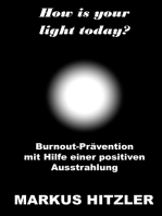 How is your light today?: Burnout-Prävention mit Hilfe einer positiven Ausstrahlung