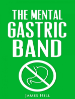 The Mental Gastric Band: How to Lose Weight & Stay Slim Easily!