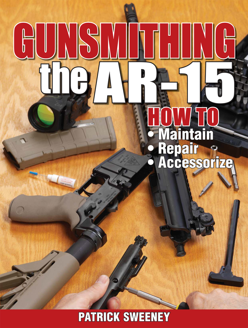 Gunsmithing the AR15, Vol. 1 by Patrick Sweeney Book Read Online