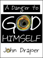 A Danger to God Himself
