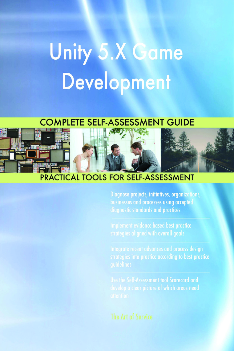 Unity 5.X Game Development Complete Self-Assessment Guide by Gerardus  Blokdyk - Ebook | Scribd