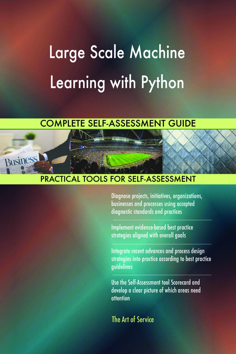 Large Scale Machine Learning with Python Complete Self-Assessment Guide ...