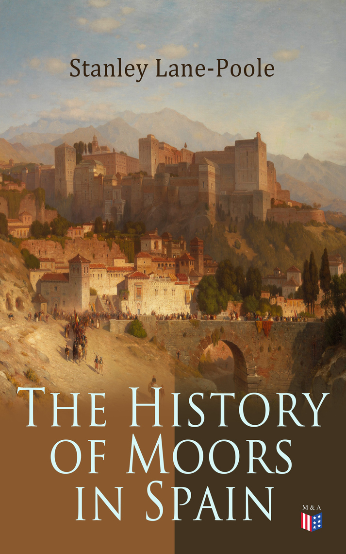 Read The History of Moors in Spain Online by Stanley LanePoole Books