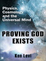 Proving God Exists: Physics, Cosmology, and the Universal Mind