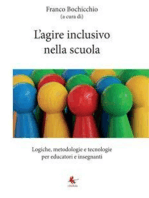 L’agire inclusivo nella scuola - Logiche, metodologie e tecnologie, per educatori e insegnanti