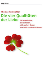 Die vier Qualitäten der Liebe: Sich verlieben, Liebe leben, sich selbst lieben und sich trennen können