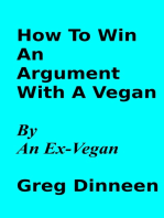 How To Win An Argument With A Vegan By An Ex-Vegan