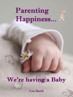 Parenting Happiness...We're having a Baby: All about pregnancy, birth, breastfeeding, hospital bag, baby equipment and baby sleep! (Pregnancy guide for expectant parents)