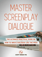 Master Screenplay Dialogue: The Ultimate Practical Guide On How To Write Dialogue Like The Pros