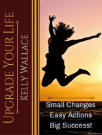 Upgrade Your Life: Small Changes, Easy Actions, Big Success!