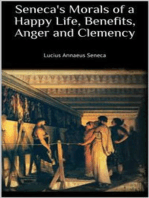 Seneca's Morals of a Happy Life, Benefits, Anger and Clemency