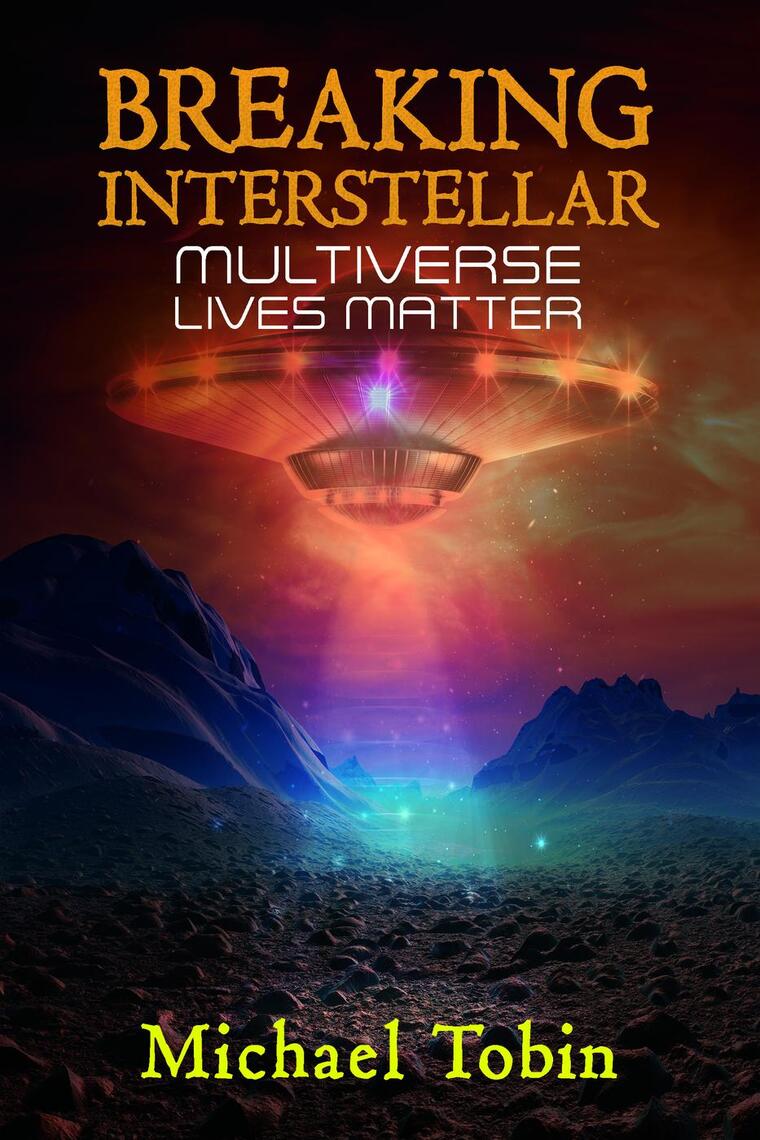 Breaking Interstellar: Multiverse Lives Matter by Michael Tobin (Ebook ...