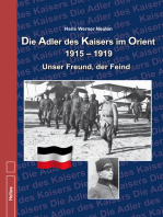 Die Adler des Kaisers im Orient 1915 – 1919: Unser Freund, der Freind