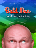 Bald Men Don't Use Hairspray and Other Assumptions