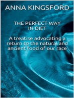 The perfect way in diet - A treatise advocating a return to the natural and ancient food of our race