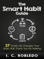 The Smart Habit Guide: 37 Small Life Changes Your Brain Will Thank You for Making: Master Your Mind, Revolutionize Your Life, #3