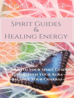 Spirit Guides and Healing Energy: Learn How to : Work with Your Spirit Guides, Strengthen Your Aura, Balance Your Chakras