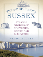 The A-Z of Curious Sussex: Strange Stories of Mysteries, Crimes and Eccentrics
