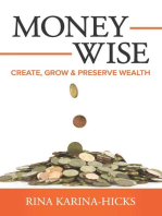 Money-Wise: Create, Grow and Preserve Wealth