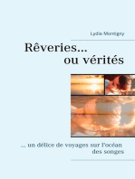 Rêveries ou vérités: ... un délice de voyages sur l'océan des songes